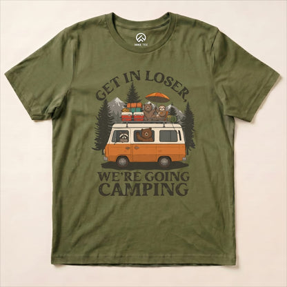 Get in Loser Camping Shirt Hike Tee T-Shirt Military Green / S