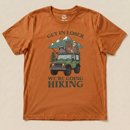 Get In Loser Hiking Shirt Hike Tee T-Shirt Autumn / S