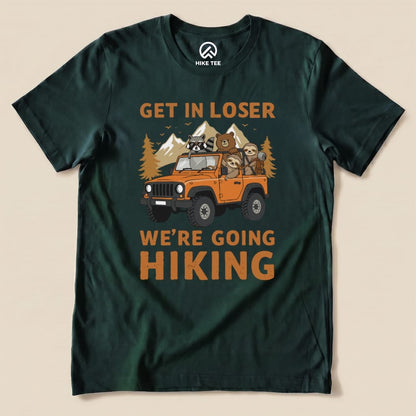 Get in Loser Hiking Shirt Hike Tee T-Shirt Forest / S
