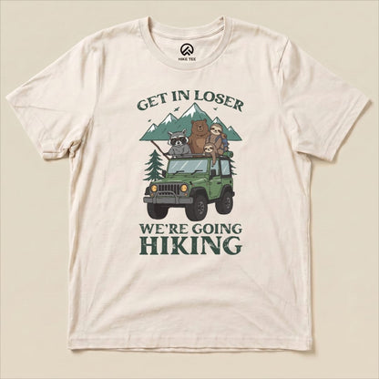 Get In Loser Hiking Shirt Hike Tee T-Shirt Natural / S