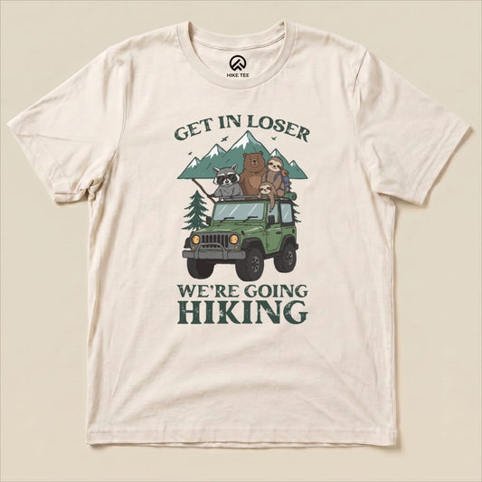 Get In Loser Hiking Shirt Hike Tee T-Shirt Natural / S