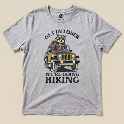 Get in Loser, We'r Going Hiking Shirt Hike Tee T-Shirt Athletic Heather / S