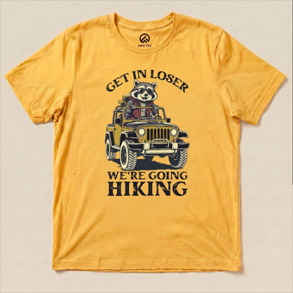 Get in Loser, We'r Going Hiking Shirt Hike Tee T-Shirt Gold / S