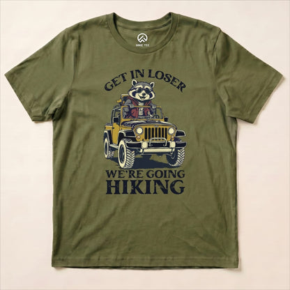 Get in Loser, We'r Going Hiking Shirt Hike Tee T-Shirt Military Green / S
