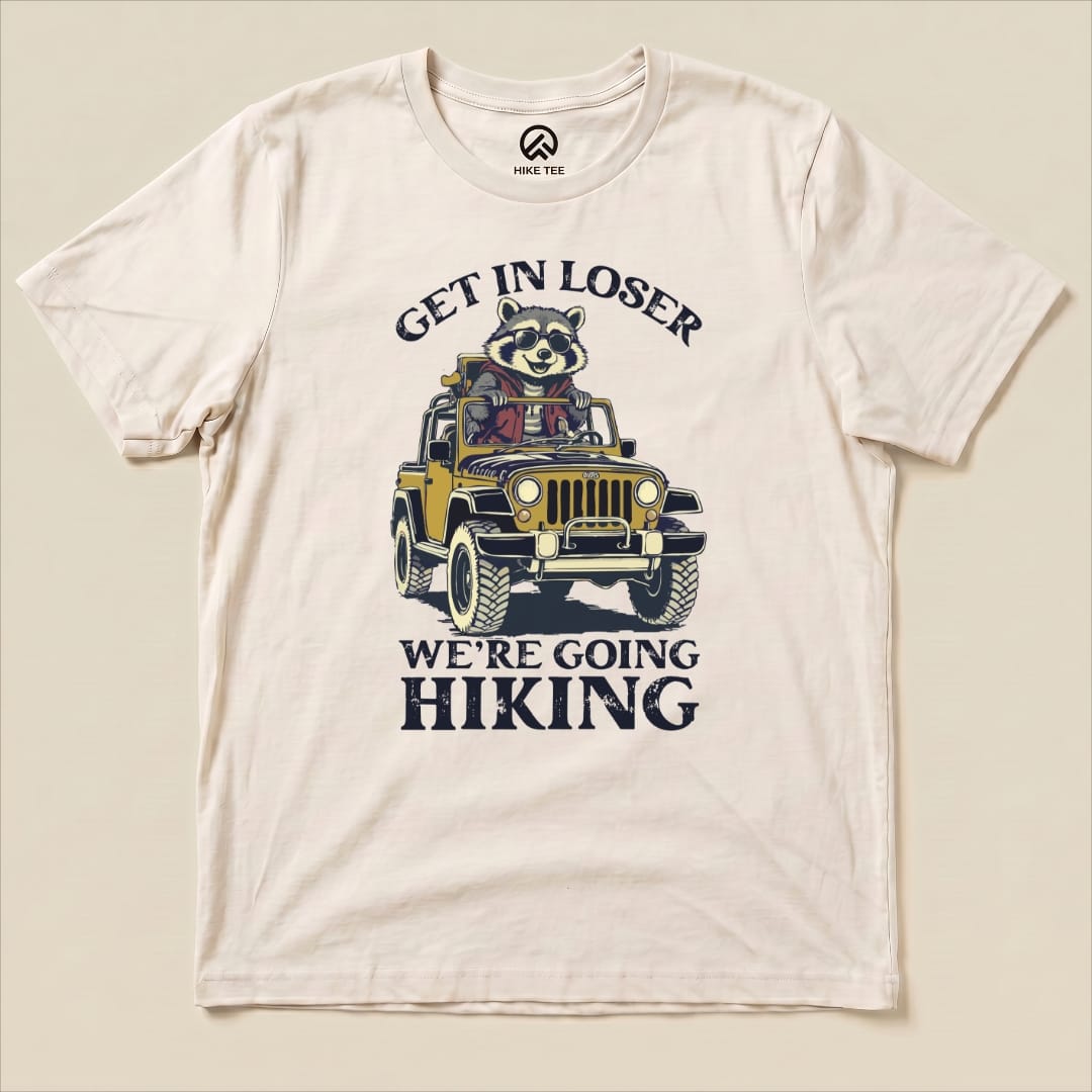 Get in Loser, We'r Going Hiking Shirt Hike Tee T-Shirt Natural / S