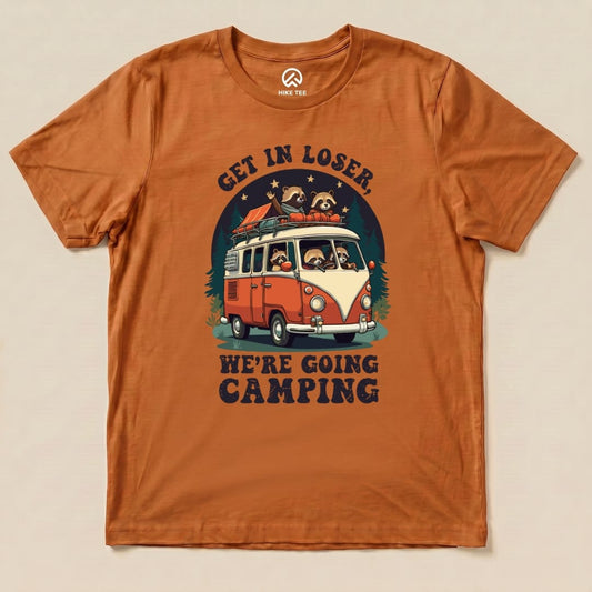 Get in Loser, We're Going Camping Shirt Hike Tee T-Shirt Autumn / S