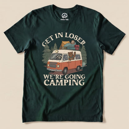 Get in Loser We're Going Camping Shirt Hike Tee T-Shirt Forest / S