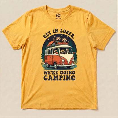Get in Loser, We're Going Camping Shirt Hike Tee T-Shirt Gold / S