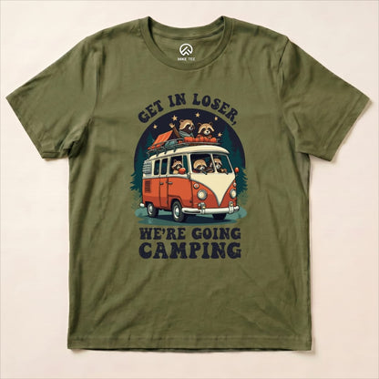 Get in Loser, We're Going Camping Shirt Hike Tee T-Shirt Military Green / S