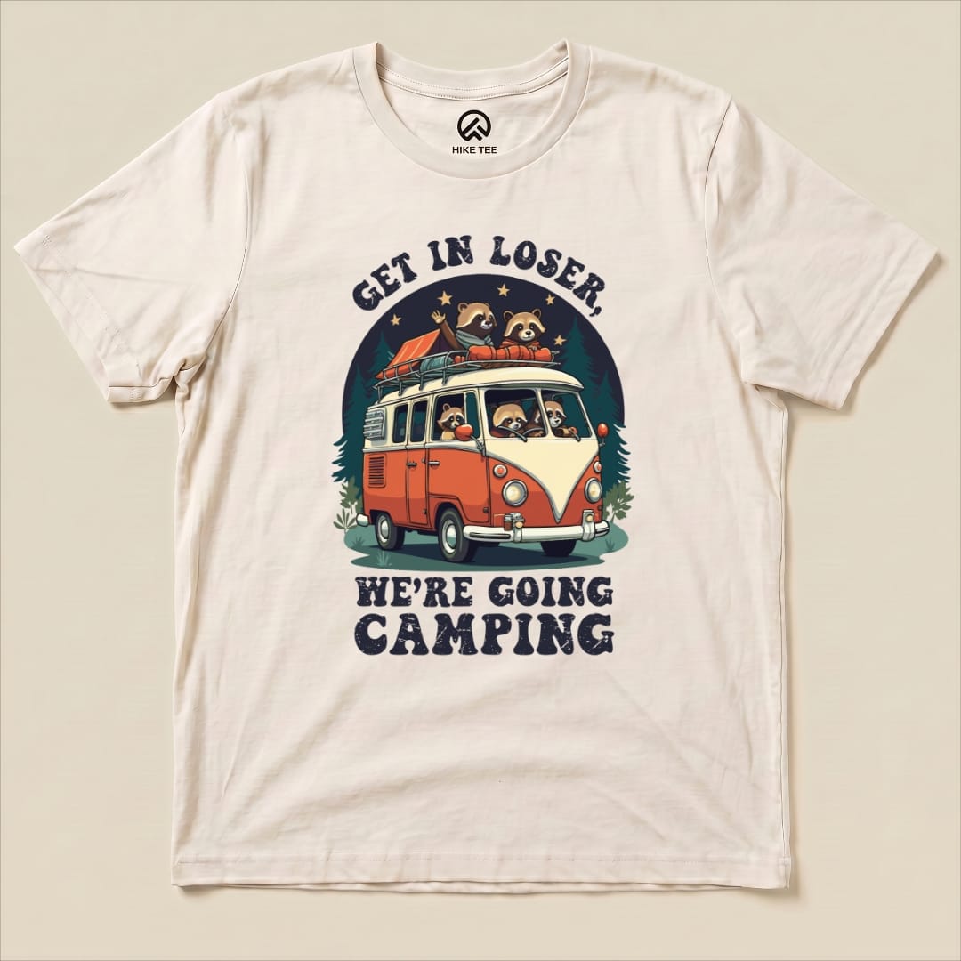 Get in Loser, We're Going Camping Shirt Hike Tee T-Shirt Natural / S