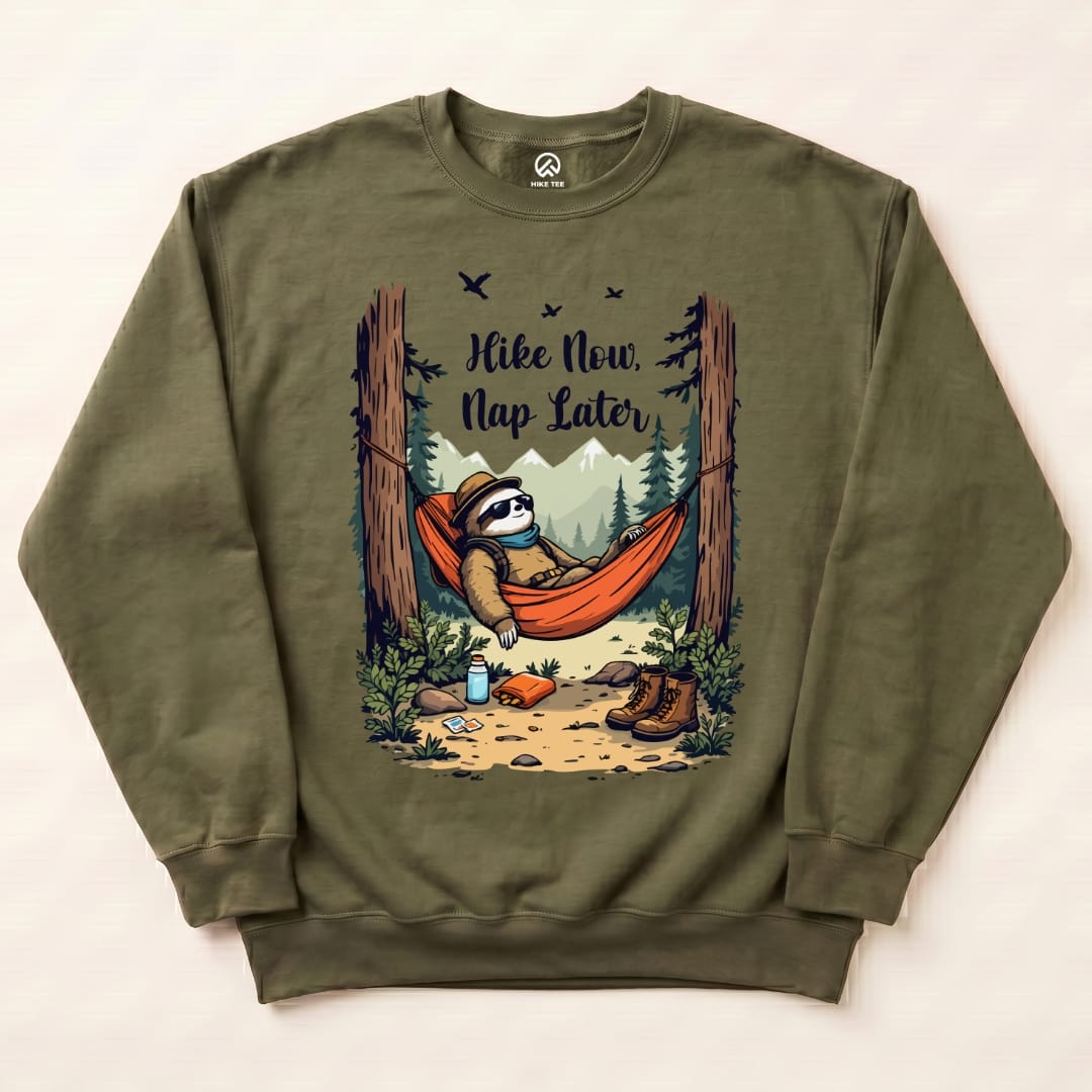 Hike Now, Nap Later Sweatshirt Hike Tee Sweatshirt Military Green / S