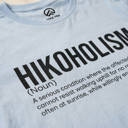 Hikoholism Definition Hike Tee T-Shirt