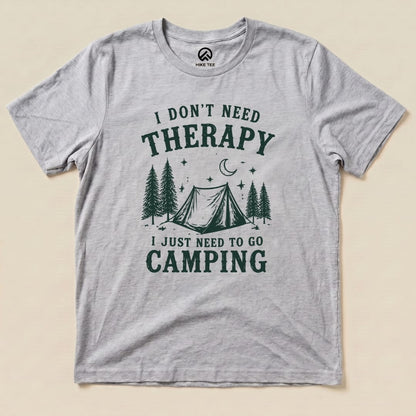 I don't need therapy Camping Shirt Hike Tee T-Shirt Athletic Heather / S