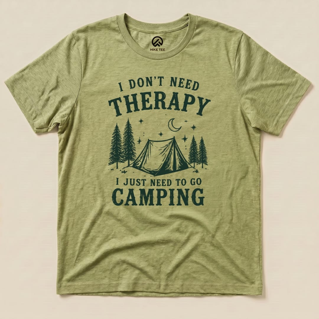 I don't need therapy Camping Shirt Hike Tee T-Shirt Heather Green / S