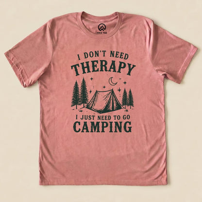 I don't need therapy Camping Shirt Hike Tee T-Shirt Heather Mauve / S
