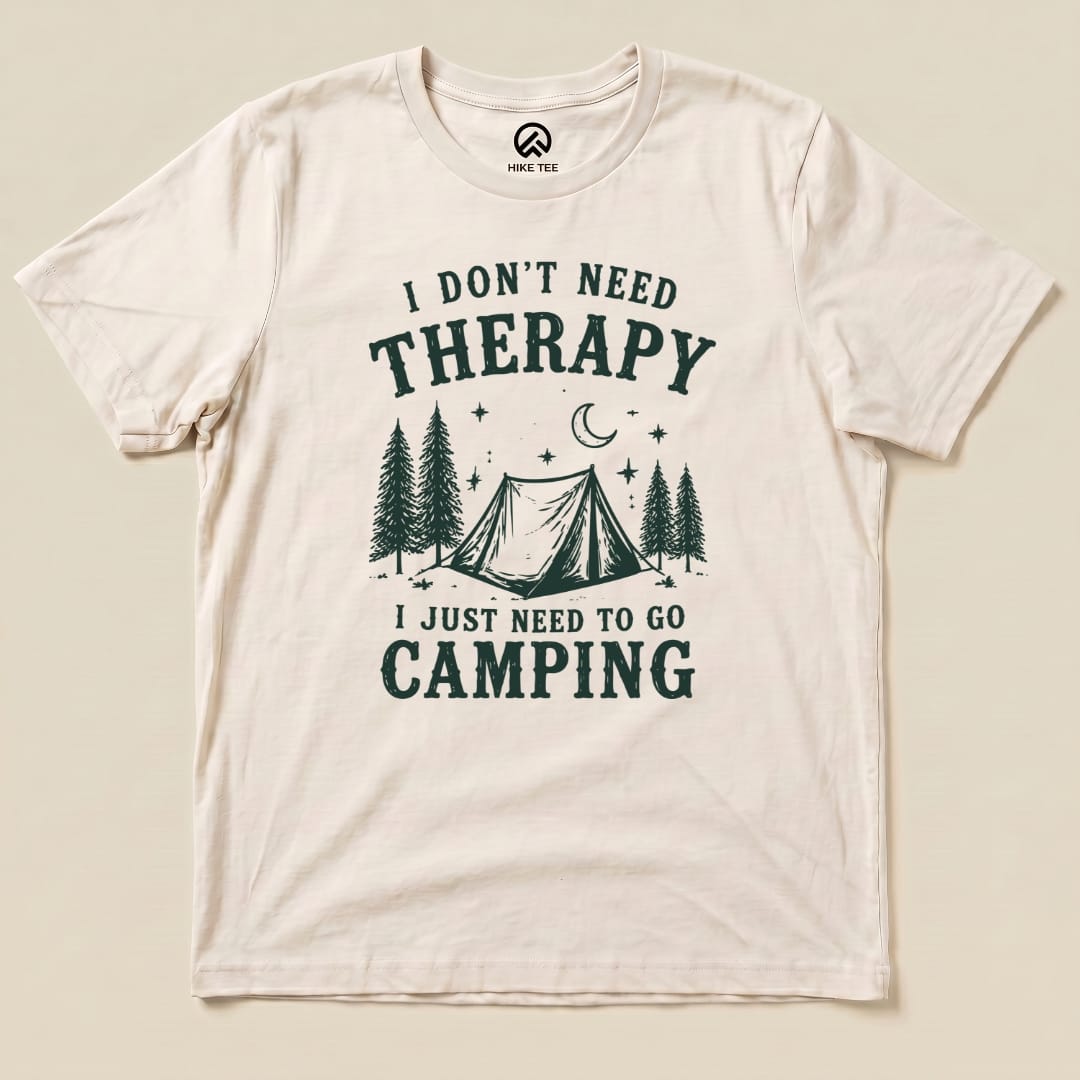I don't need therapy Camping Shirt Hike Tee T-Shirt Natural / S