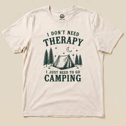 I don't need therapy Camping Shirt Hike Tee T-Shirt Natural / S
