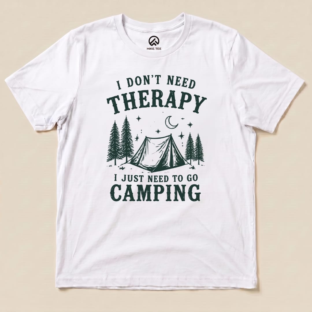 I don't need therapy Camping Shirt Hike Tee T-Shirt White / S