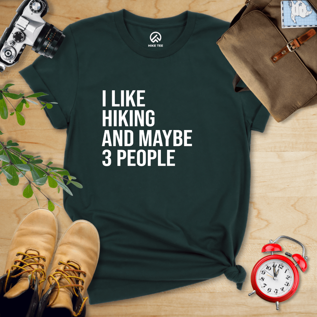 Hike Tee T-Shirt I Like Hiking and Maybe 3 People Shirt