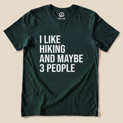 I Like Hiking and Maybe 3 People Shirt Hike Tee T-Shirt