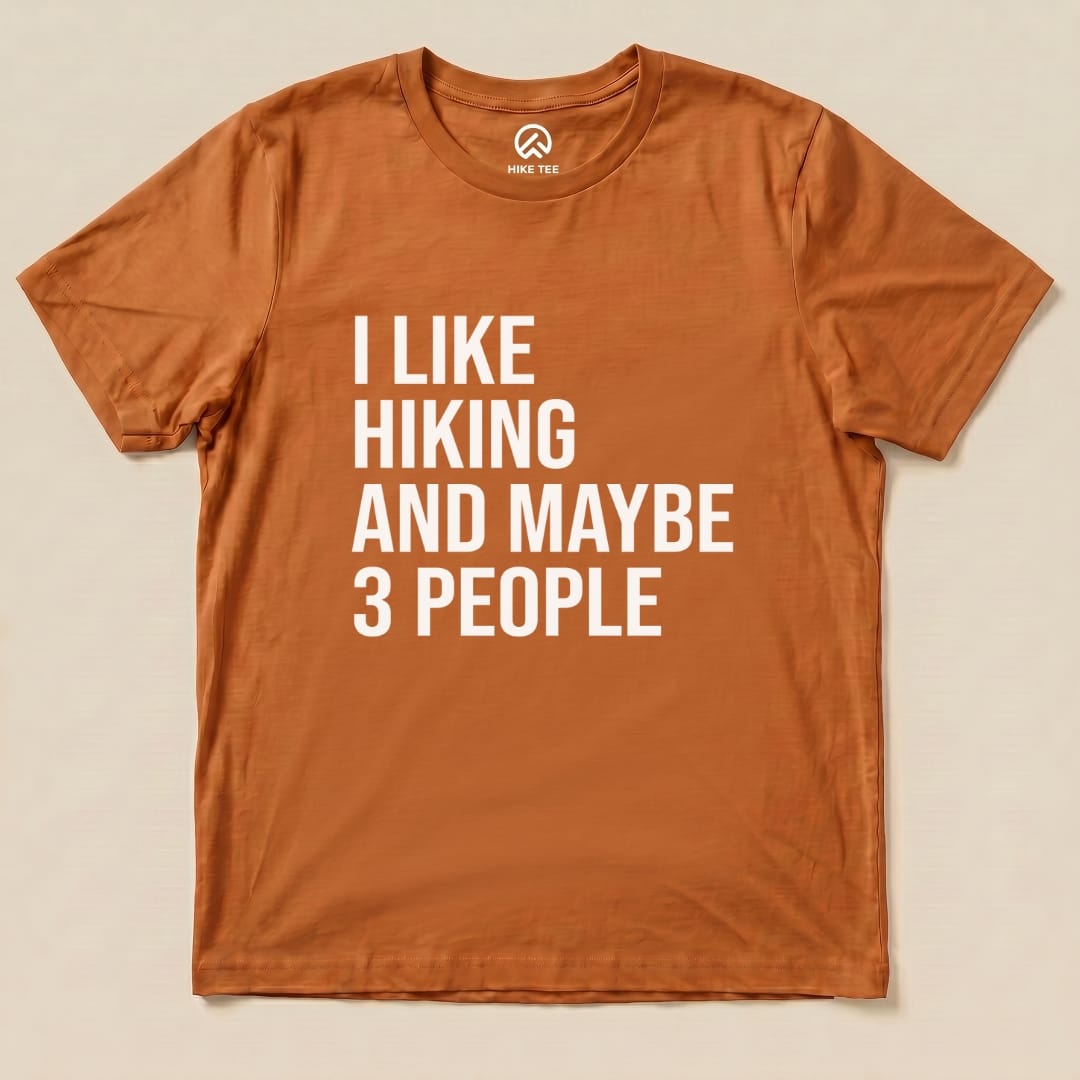 I Like Hiking and Maybe 3 People Shirt Hike Tee T-Shirt Autumn / S