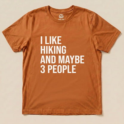 I Like Hiking and Maybe 3 People Shirt Hike Tee T-Shirt Autumn / S