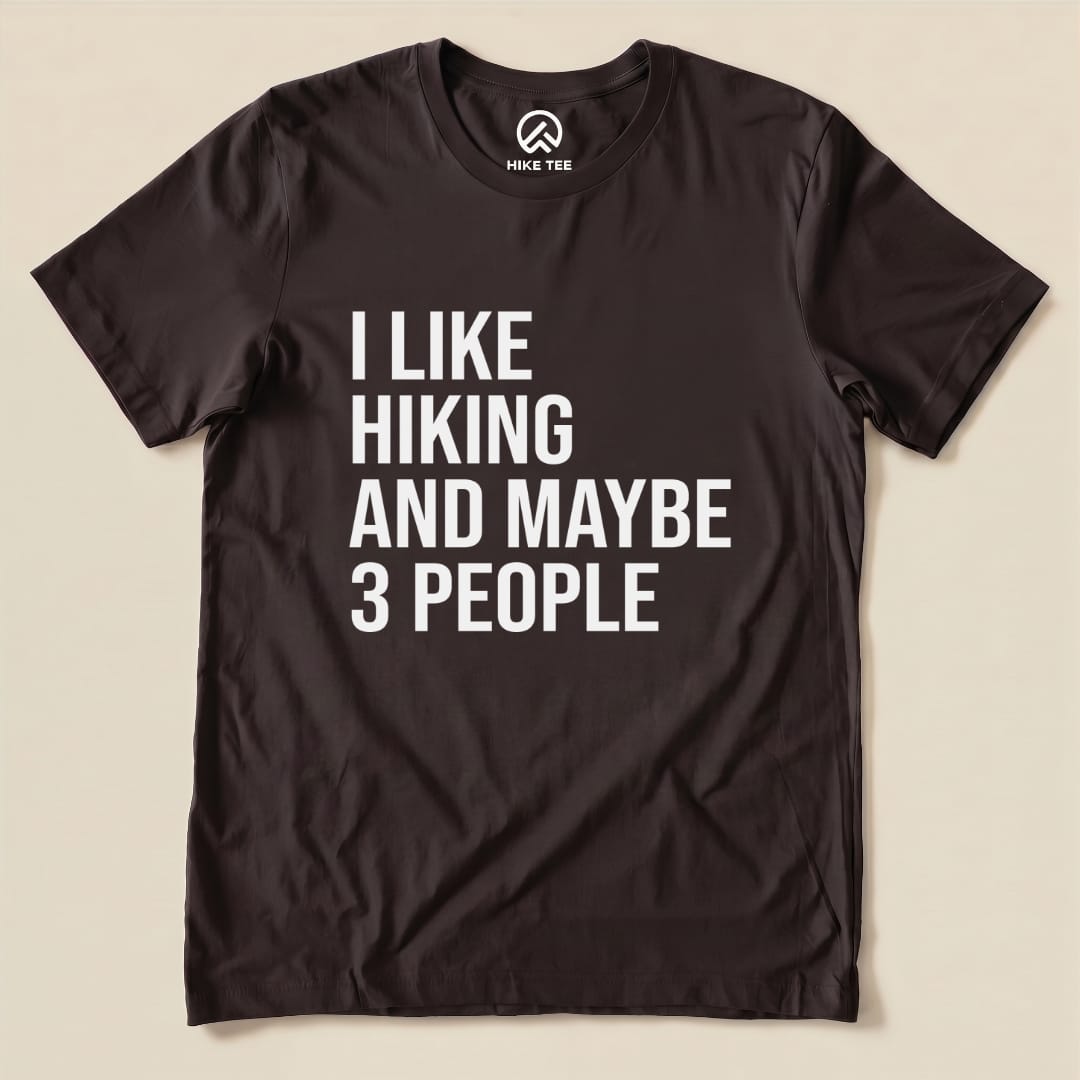 I Like Hiking and Maybe 3 People Shirt Hike Tee T-Shirt Brown / S
