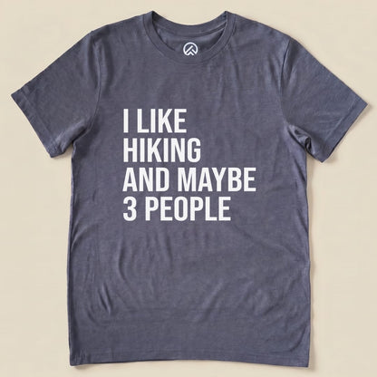I Like Hiking and Maybe 3 People Shirt Hike Tee T-Shirt Heather Navy / S