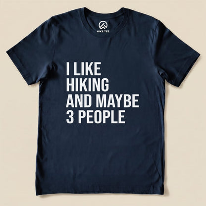 I Like Hiking and Maybe 3 People Shirt Hike Tee T-Shirt Navy / S