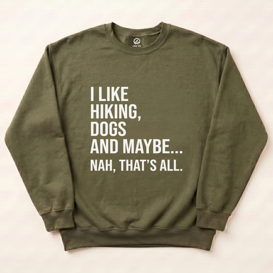 I like Hiking Sweatshirt Hike Tee Sweatshirt Military Green / S