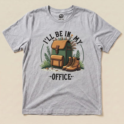 I'll Be In My Office Hiking Shirt Hike Tee T-Shirt Athletic Heather / S