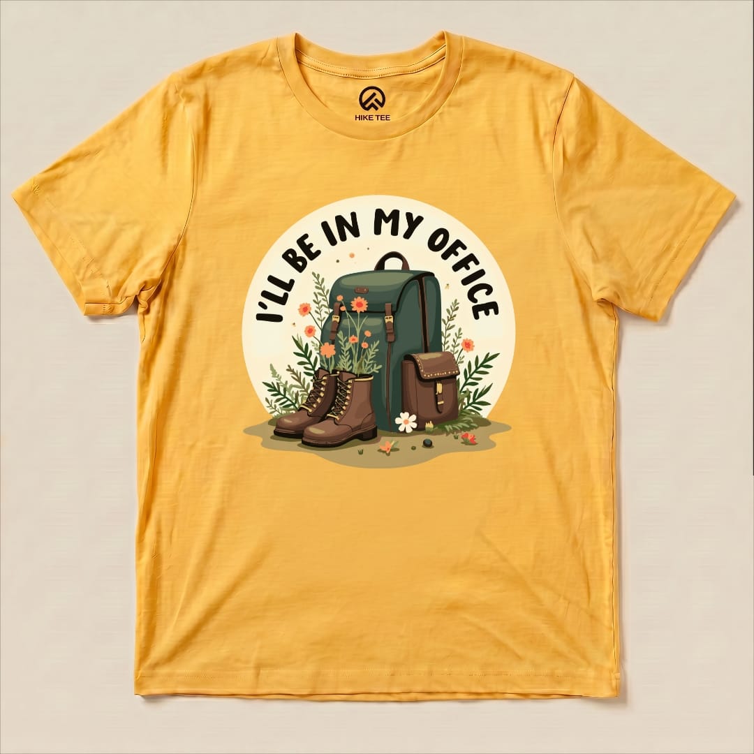 I'll Be In My Office Hiking Shirt Hike Tee T-Shirt Gold / S