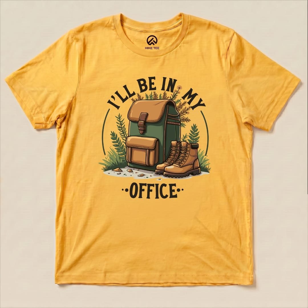 I'll Be In My Office Hiking Shirt Hike Tee T-Shirt Gold / S