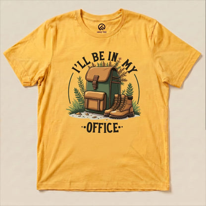 I'll Be In My Office Hiking Shirt Hike Tee T-Shirt Gold / S