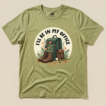 I'll Be In My Office Hiking Shirt Hike Tee T-Shirt Heather Green / S