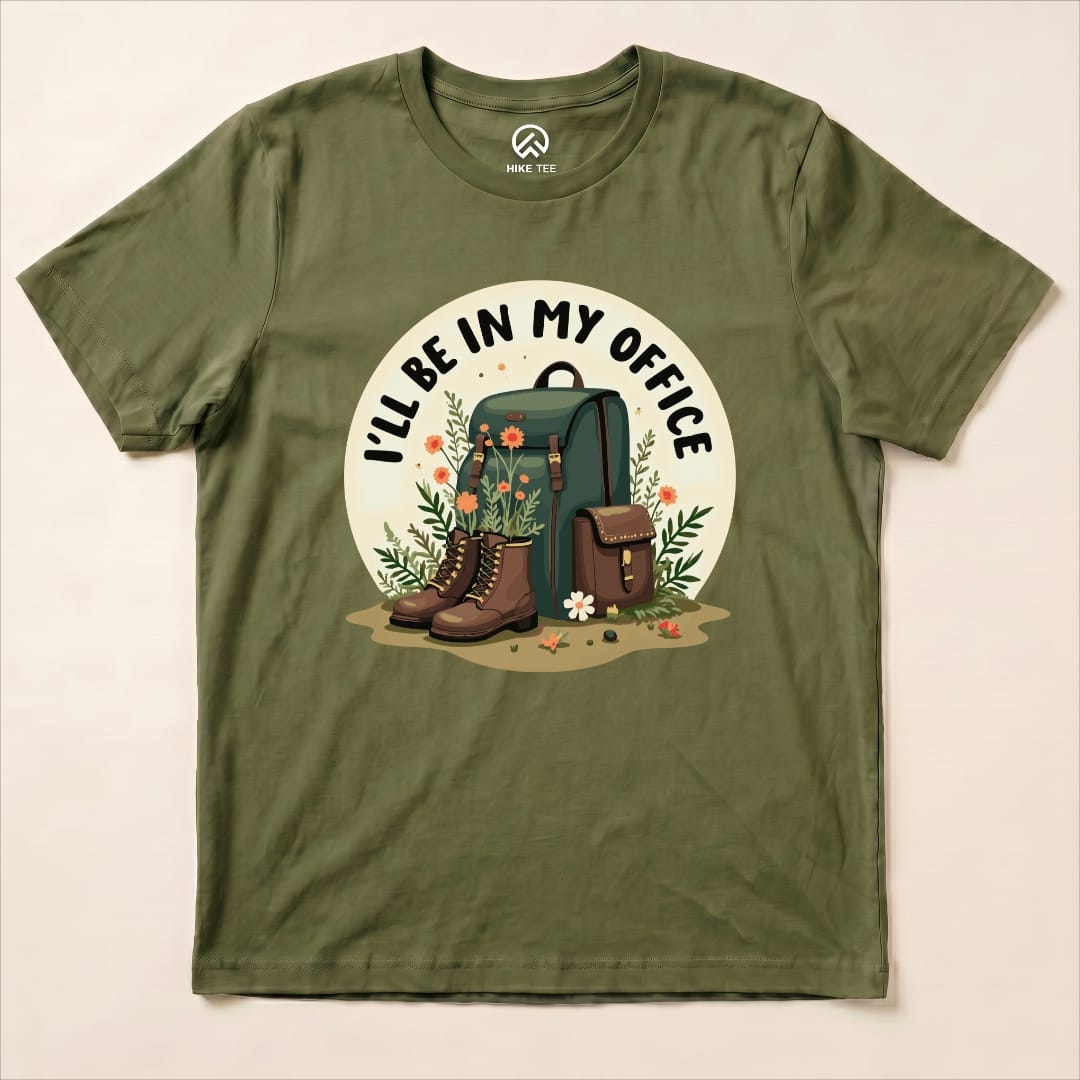 I'll Be In My Office Hiking Shirt Hike Tee T-Shirt Military Green / S