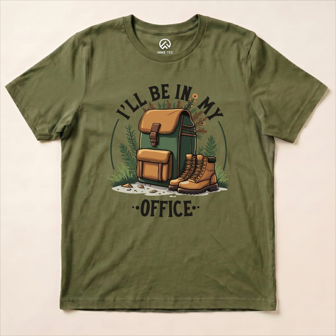 I'll Be In My Office Hiking Shirt Hike Tee T-Shirt Military Green / S