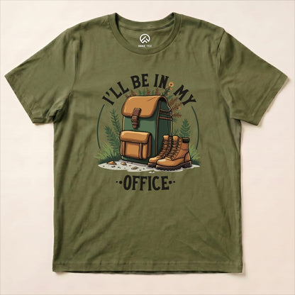 I'll Be In My Office Hiking Shirt Hike Tee T-Shirt Military Green / S
