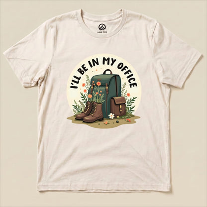 I'll Be In My Office Hiking Shirt Hike Tee T-Shirt Natural / S