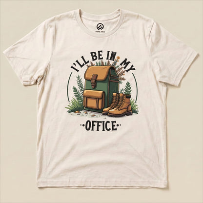 I'll Be In My Office Hiking Shirt Hike Tee T-Shirt Natural / S