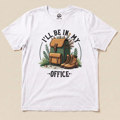 I'll Be In My Office Hiking Shirt Hike Tee T-Shirt White / S