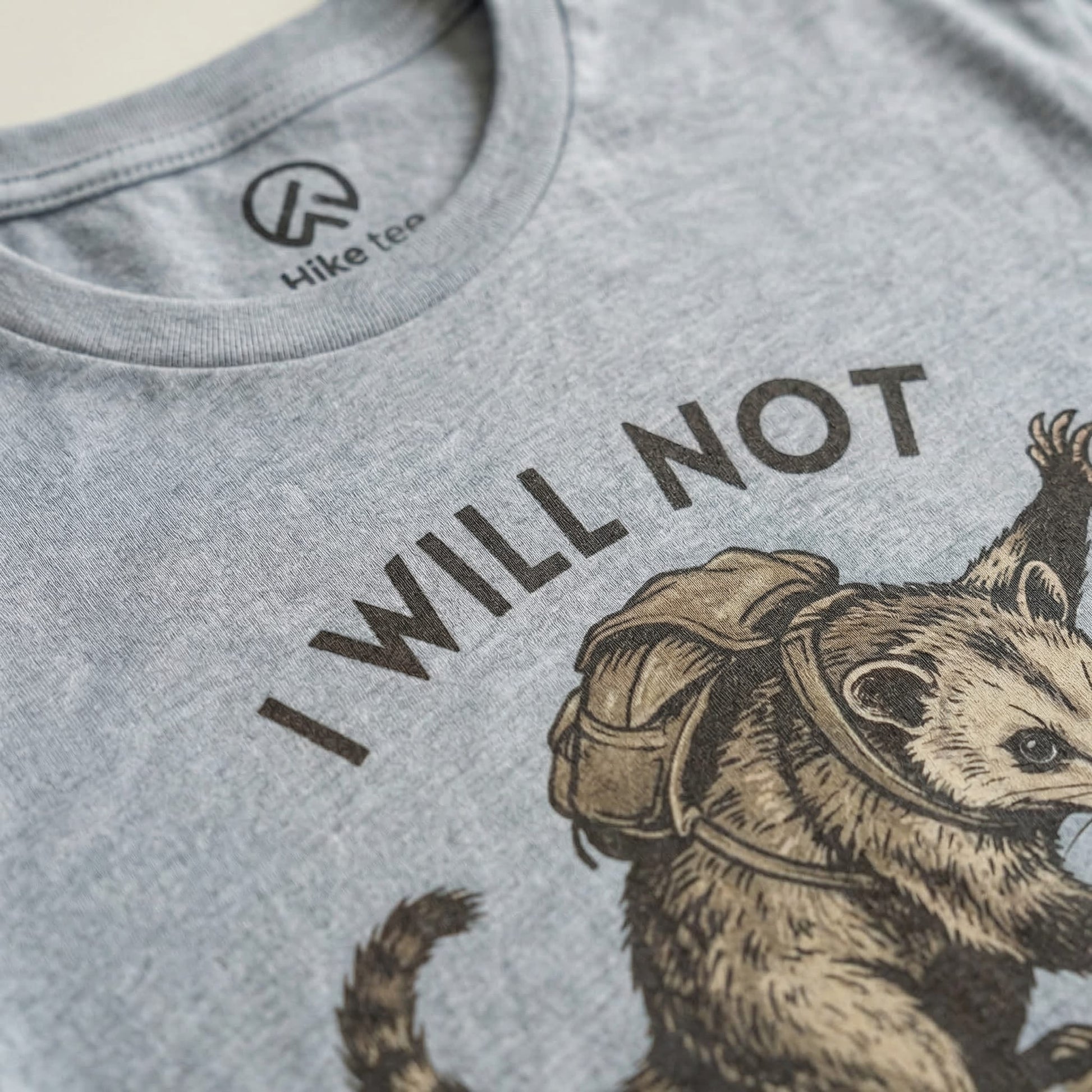 Hike Tee T-Shirt I Will Not Possum Shirt