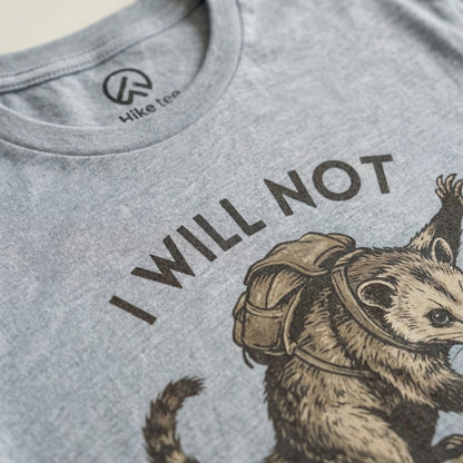Hike Tee T-Shirt I Will Not Possum Shirt