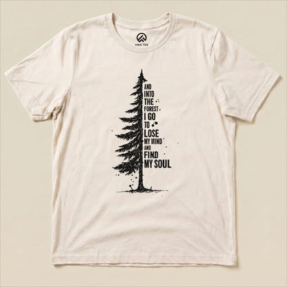 A graphic t-shirt featuring a tall tree design with the phrase "And into the forest I go to lose my mind and find my soul," titled "In The Forest Shirt.