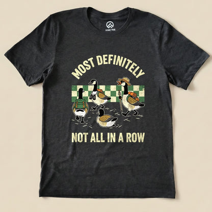 Most Definitely Not All In A Row Shirt