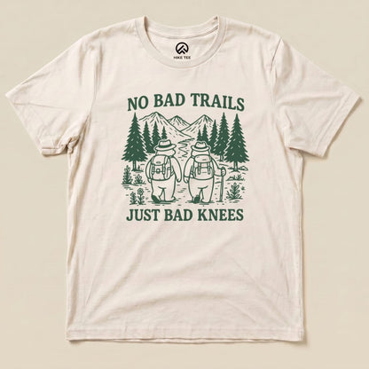 Hike Tee T-Shirt No Bad Trails Just Bad Knees