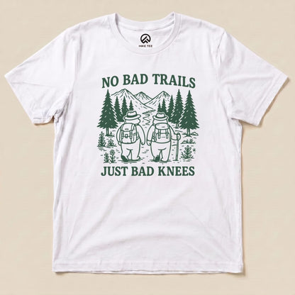 Hike Tee T-Shirt No Bad Trails Just Bad Knees