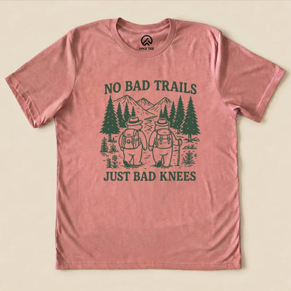 Hike Tee T-Shirt No Bad Trails Just Bad Knees