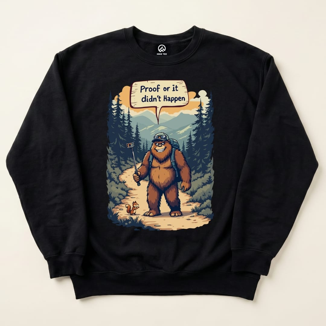 Proof or Didn't Happen Sweatshirt Hike Tee Sweatshirt Black / S
