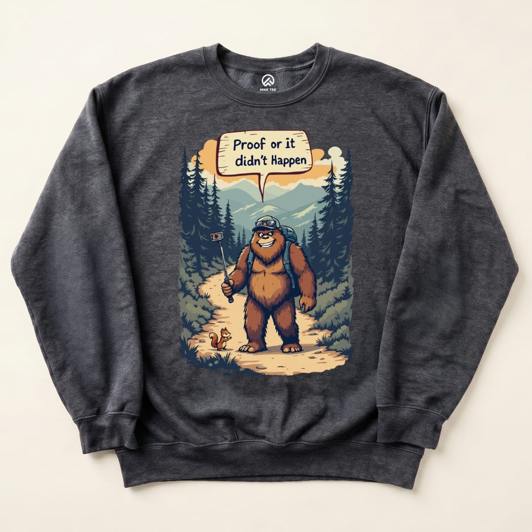 Proof or Didn't Happen Sweatshirt Hike Tee Sweatshirt Dark Heather / S